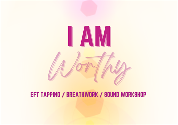 I Am Worthy: EFT Tapping / Breathwork / Sound Workshop at 3rd Eye in Austin