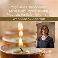 Yoga and Osteoporosis: Mind-Body Principles and Practices for Safe Movement 
