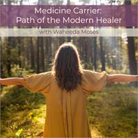 Medicine Carrier: Path of the Modern Healer