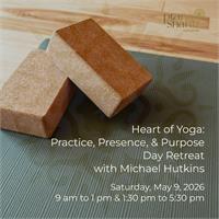 Heart of Yoga: Practice, Presence, & Purpose | Day Retreat