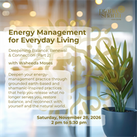 Energy Management for Everyday Living – Deepening Balance, Renewal & Connection (Part 2)